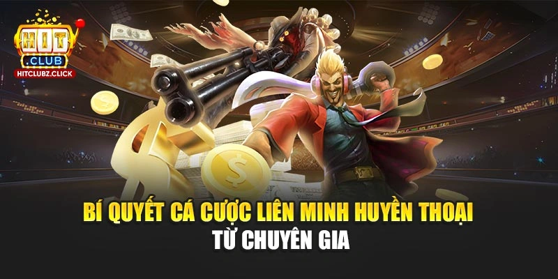 Bí quyết cá cược Liên Minh Huyền Thoại từ chuyên gia