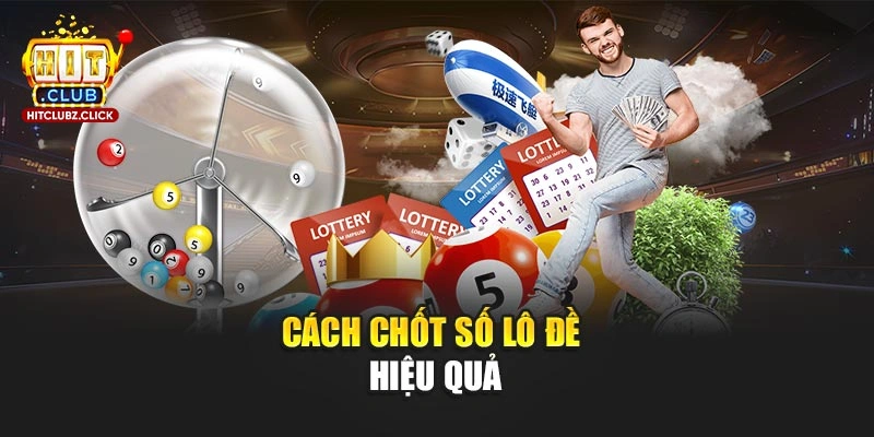 Cách chốt số lô đề hiệu quả