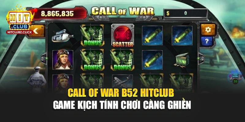 Call Of War B52 Hitclub - Game Kịch Tính Chơi Càng Ghiền