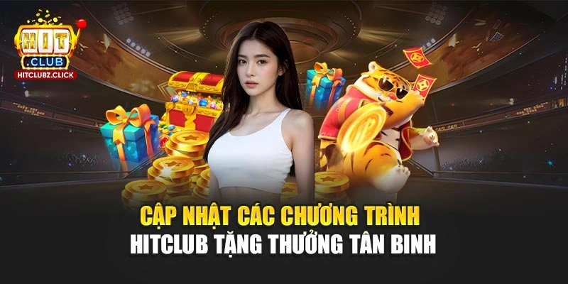 Cập nhật các chương trình Hitclub tặng thưởng tân binh