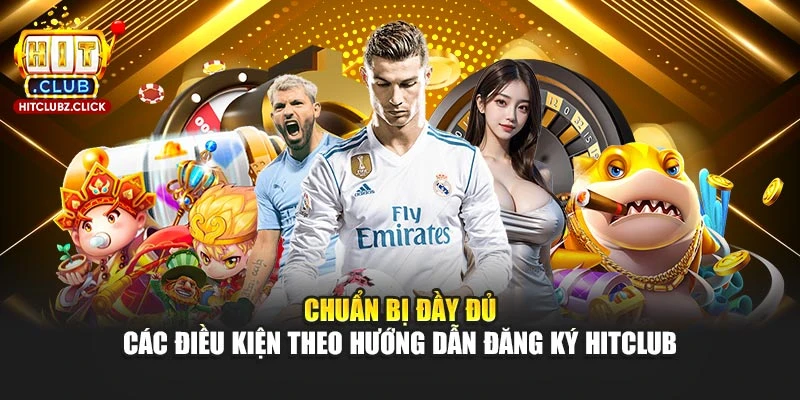 Chuẩn bị đầy đủ các điều kiện theo hướng dẫn đăng ký Hitclub Chuẩn bị đầy đủ các điều kiện theo hướng dẫn đăng ký Hitclub