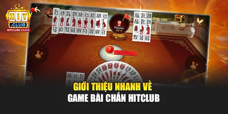 Giới thiệu nhanh về game bài Chắn Hitclub