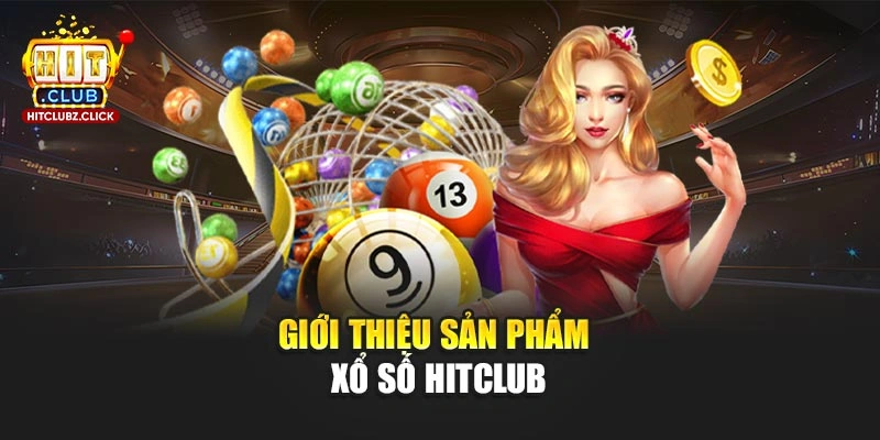 Giới thiệu sản phẩm xổ số Hitclub