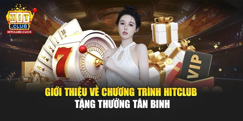 Giới thiệu về chương trình Hitclub tặng thưởng tân binh