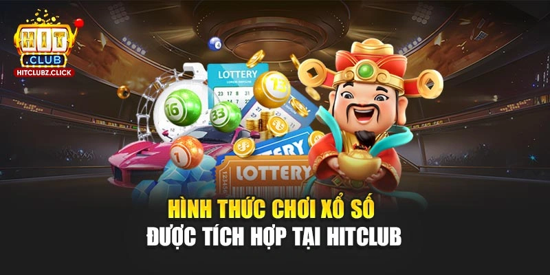 Hình thức chơi xổ số được tích hợp tại Hitclub