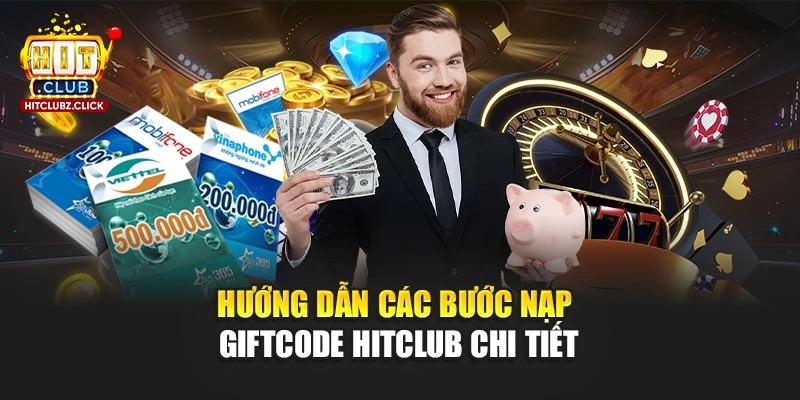 Hướng dẫn các bước nạp giftcode Hitclub chi tiết
