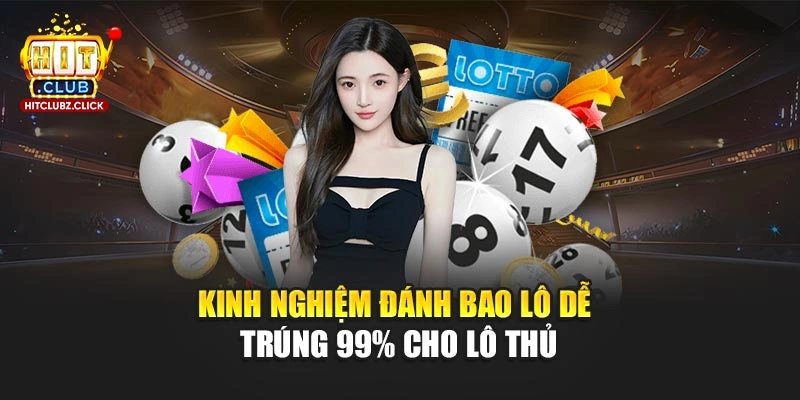 Kinh nghiệm đánh bao lô dễ trúng 99% cho lô thủ