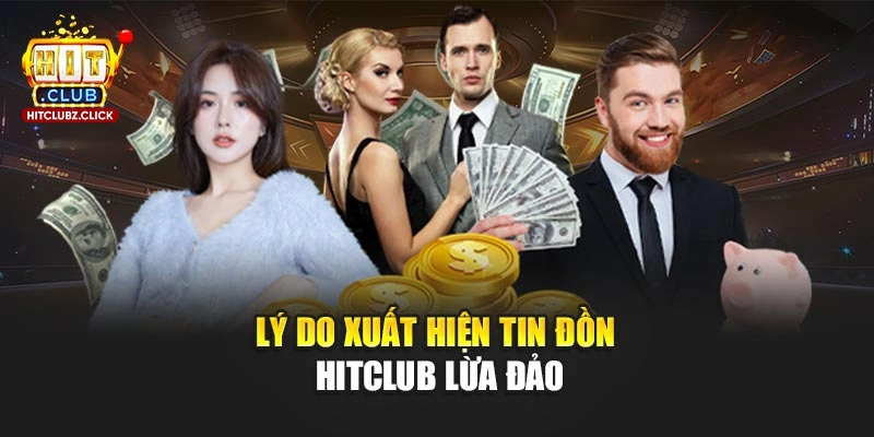 Lý do xuất hiện tin đồn Hitclub lừa đảo