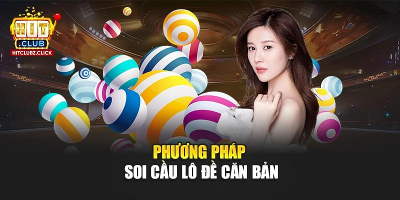 Phương pháp soi cầu lô đề căn bản