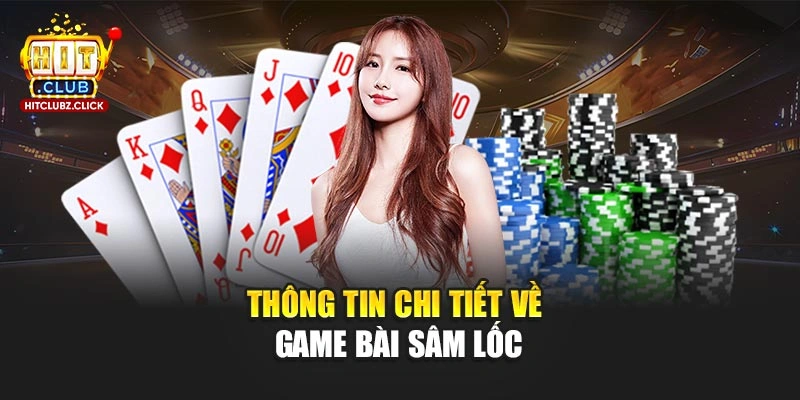 Thông tin chi tiết về game bài Sâm Lốc