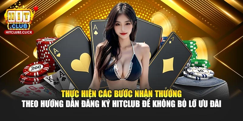 Thực hiện các bước nhận thưởng theo hướng dẫn đăng ký Hitclub để không bỏ lỡ ưu đãi Thực hiện các bước nhận thưởng theo hướng dẫn đăng ký Hitclub để không bỏ lỡ ưu đãi