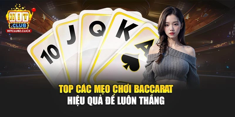 Top các mẹo chơi Baccarat hiệu quả để luôn thắng 