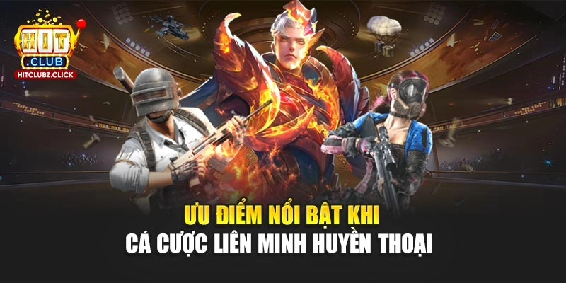  Ưu điểm nổi bật khi cá cược Liên Minh Huyền Thoại 